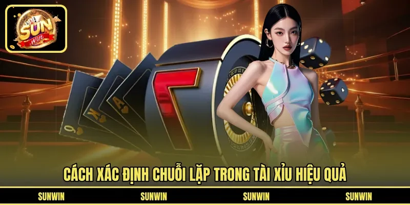 Cách xác định chuỗi lặp trong tài xỉu hiệu quả