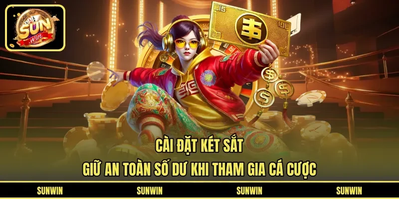 Cài Đặt Két Sắt – Giữ An Toàn Số Dư Khi Tham Gia Cá Cược