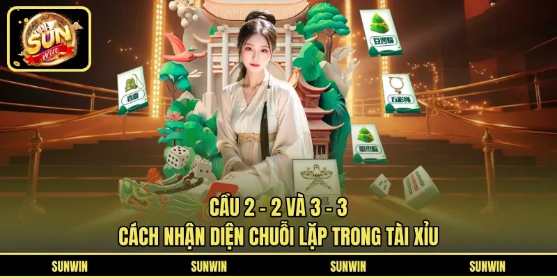 Cầu 2-2 Và 3-3 - Cách Nhận Diện Chuỗi Lặp Trong Tài Xỉu