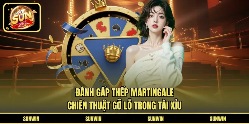 Đánh Gấp Thếp Martingale - Chiến Thuật Gỡ Lỗ Trong Tài Xỉu