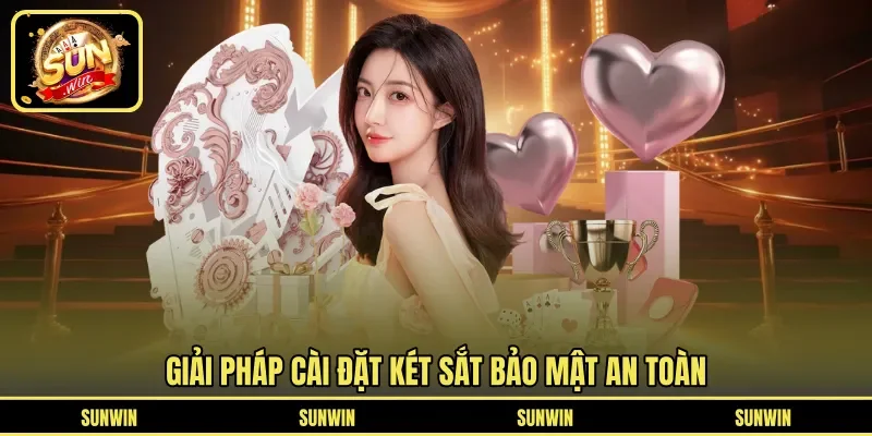 Giải pháp cài đặt két sắt bảo mật an toàn