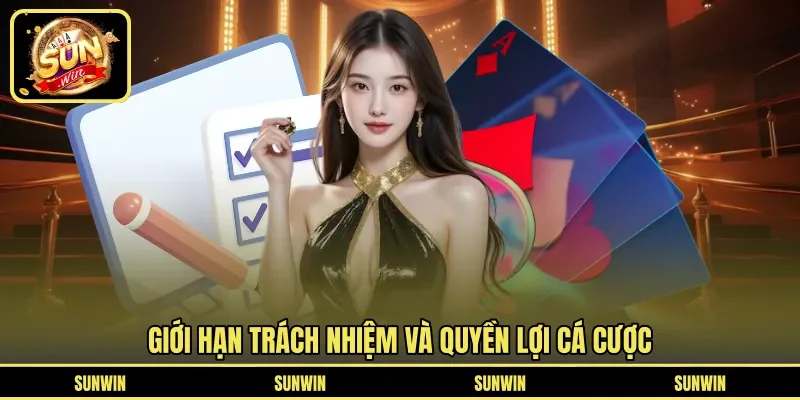 Giới hạn trách nhiệm và quyền lợi cá cược