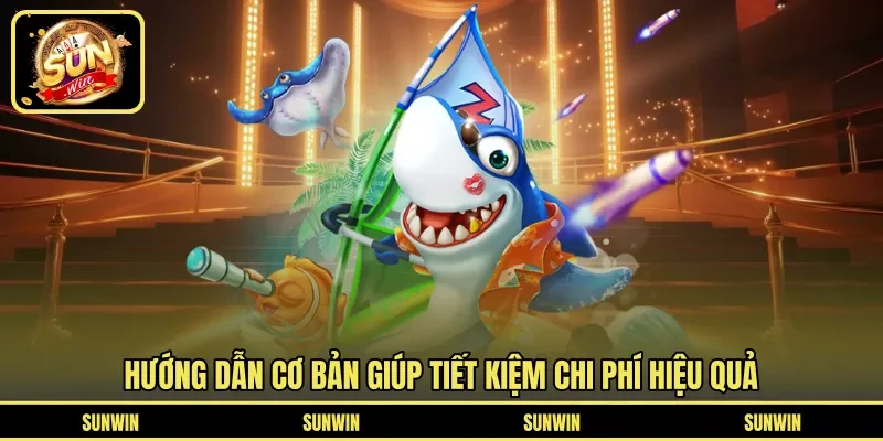 Hướng dẫn cơ bản giúp tiết kiệm chi phí hiệu quả