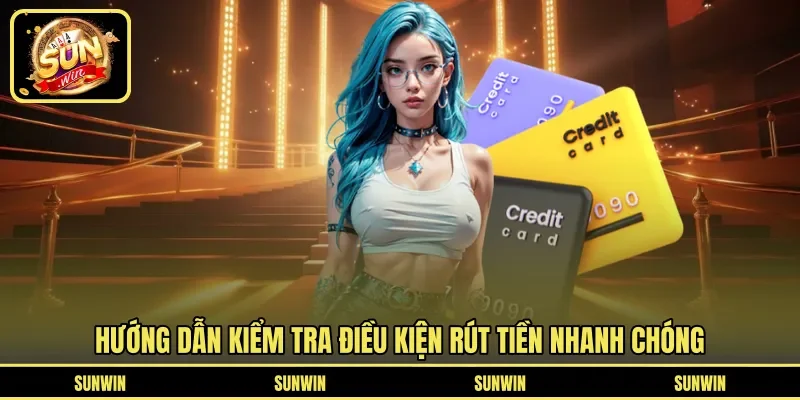 Hướng dẫn kiểm tra điều kiện rút tiền nhanh chóng