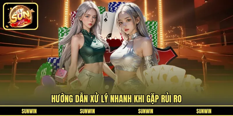Hướng dẫn xử lý nhanh khi gặp rủi ro