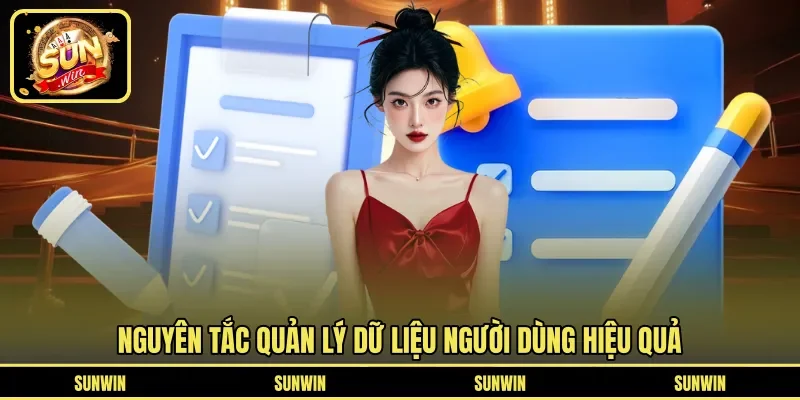 Nguyên tắc quản lý dữ liệu người dùng hiệu quả