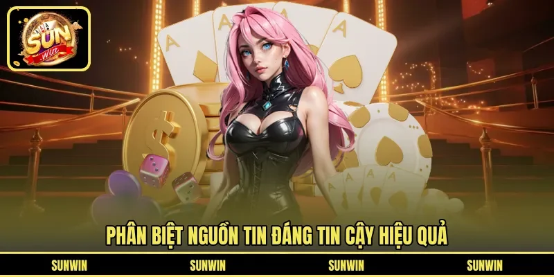 Phân biệt nguồn tin đáng tin cậy hiệu quả