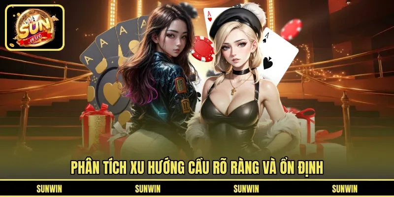 Phân tích xu hướng cầu rõ ràng và ổn định
