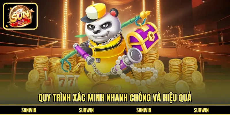 Quy trình xác minh nhanh chóng và hiệu quả