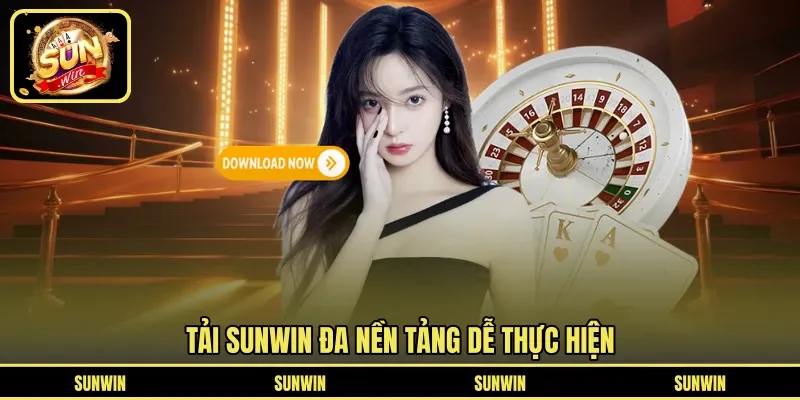 Tải SUNWIN đa nền tảng dễ thực hiện