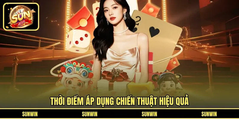 Thời điểm áp dụng chiến thuật hiệu quả