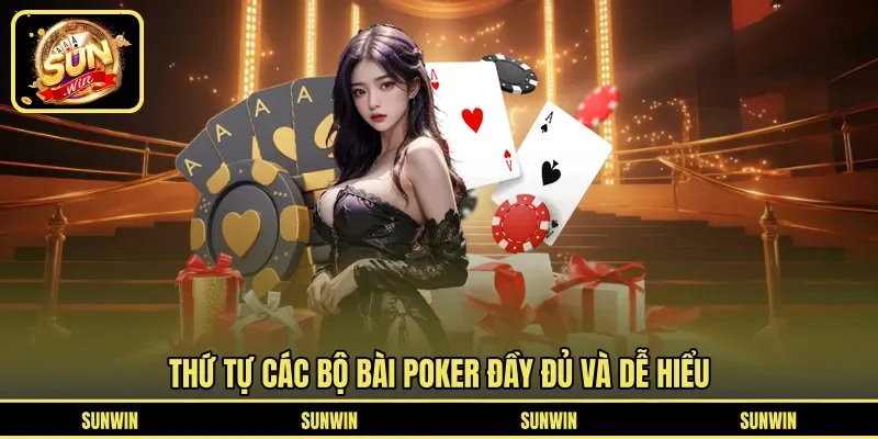 Thứ tự các bộ bài Poker đầy đủ và dễ hiểu
