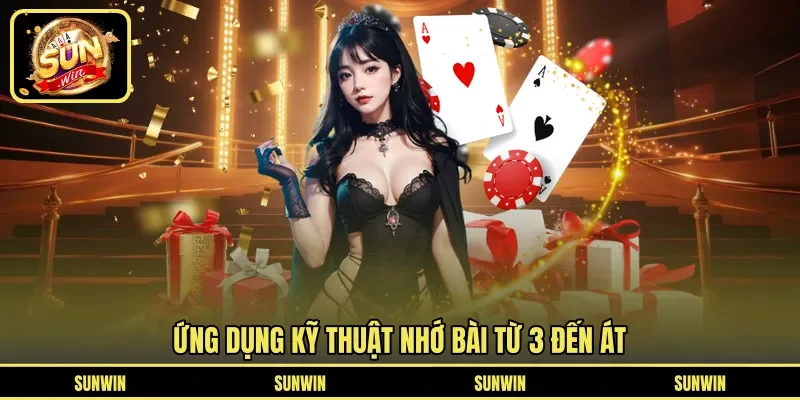 Ứng dụng kỹ thuật nhớ bài từ 3 đến Át