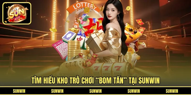 Tìm hiểu kho trò chơi “bom tấn” tại SUNWIN