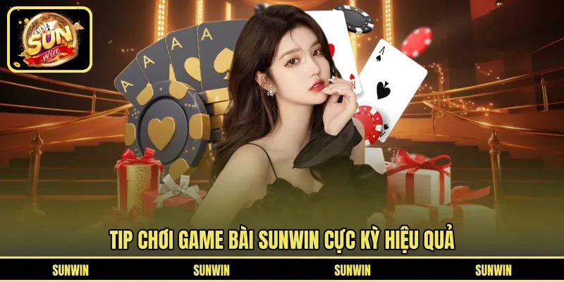 Tip chơi game bài SUNWIN cực kỳ hiệu quả